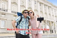 How to Blend in as a Tourist to Stay Safe