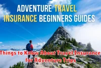 Things to Know About Travel Insurance for Adventure Trips