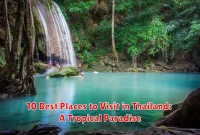10 Best Places to Visit in Thailand: A Tropical Paradise