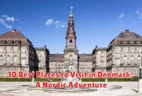 10 Best Places to Visit in Denmark: A Nordic Adventure