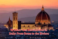 10 Must-See Destinations in Italy: From Rome to the Riviera