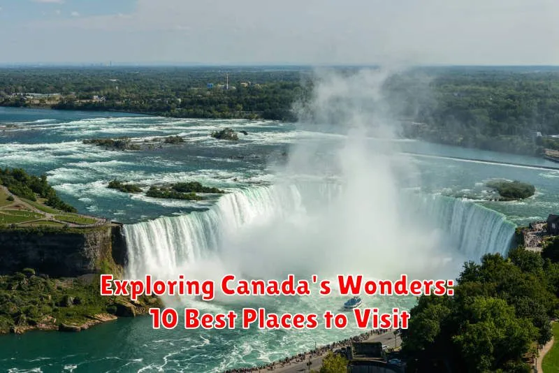 Exploring Canada's Wonders: 10 Best Places to Visit