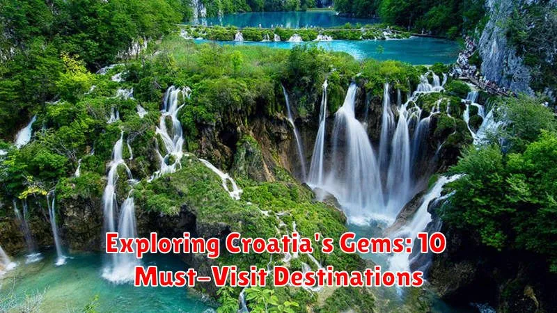 Exploring Croatia's Gems: 10 Must-Visit Destinations
